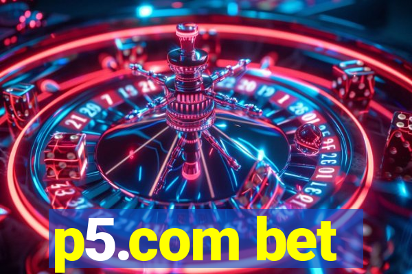 p5.com bet