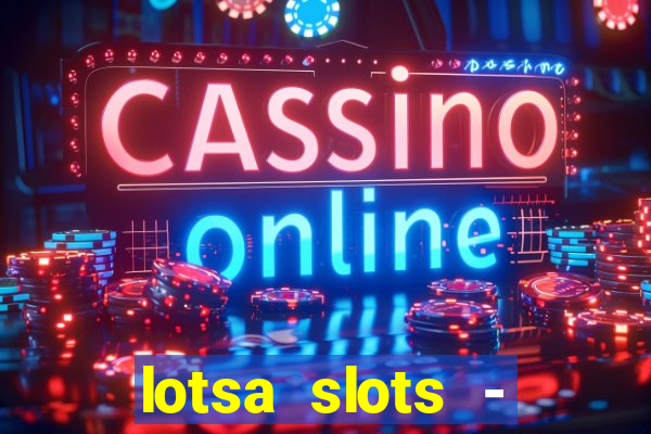 lotsa slots - jogos de cassino