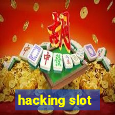 hacking slot