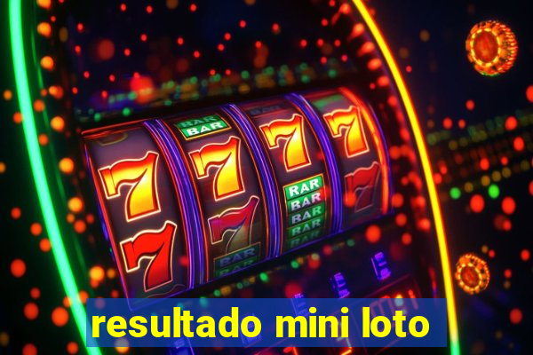 resultado mini loto