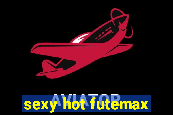 sexy hot futemax