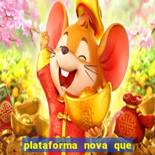 plataforma nova que t谩 pagando