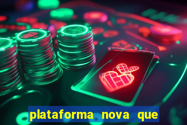 plataforma nova que t谩 pagando