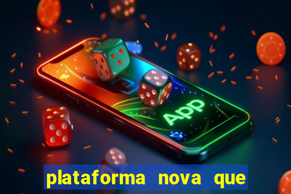 plataforma nova que t谩 pagando