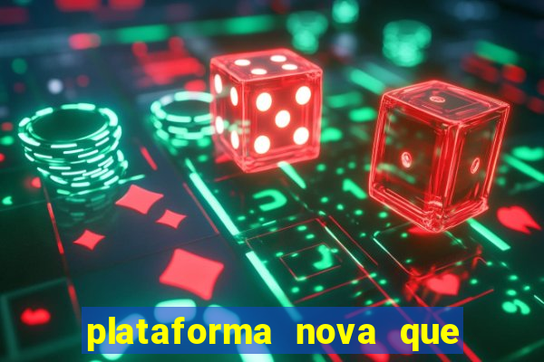 plataforma nova que t谩 pagando