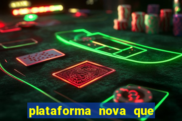 plataforma nova que t谩 pagando