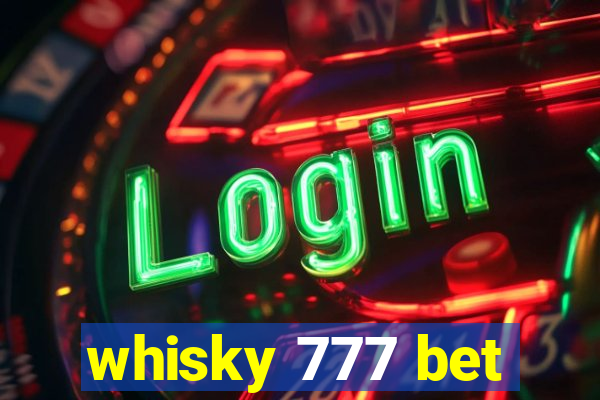 whisky 777 bet