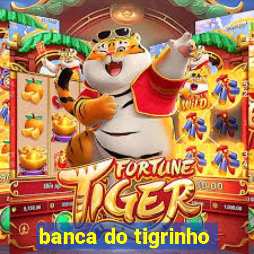 banca do tigrinho