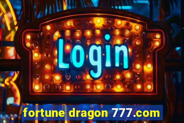 fortune dragon 777.com