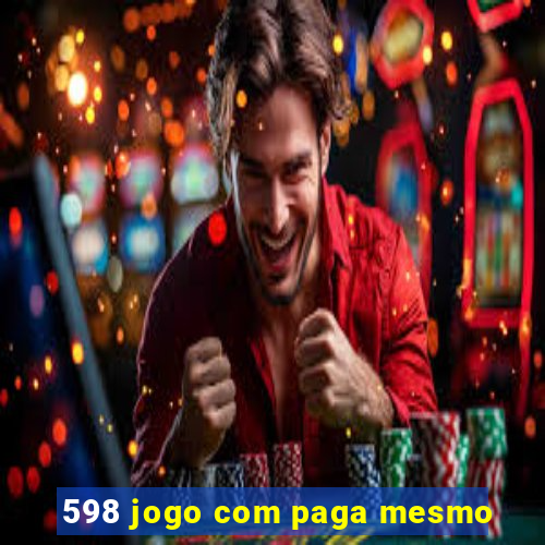 598 jogo com paga mesmo