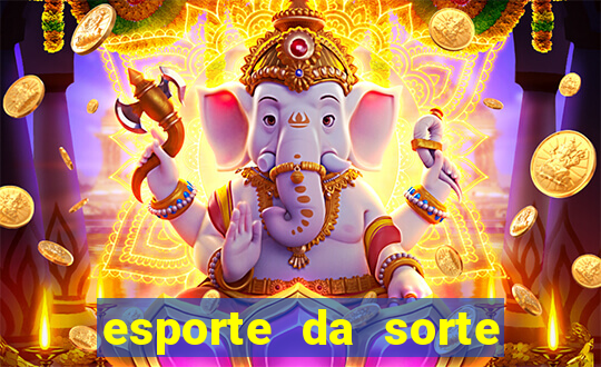 esporte da sorte apostas online