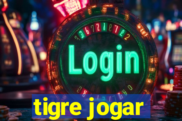 tigre jogar