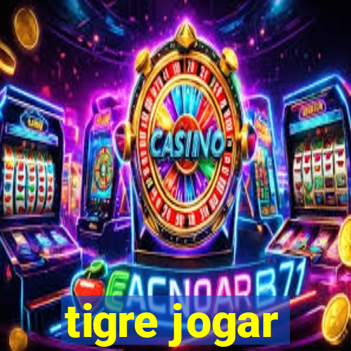 tigre jogar