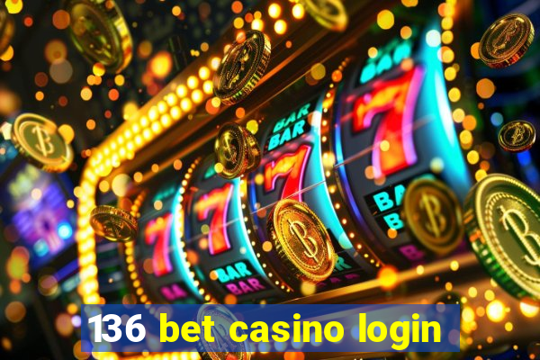 136 bet casino login