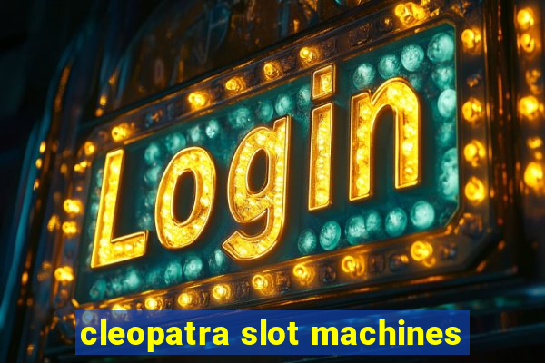 cleopatra slot machines