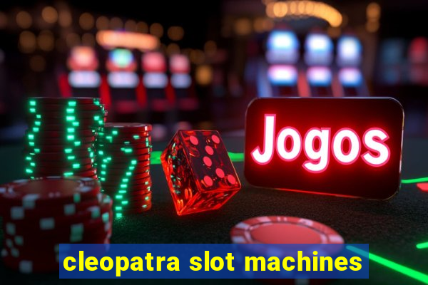 cleopatra slot machines