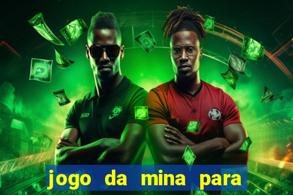 jogo da mina para ganhar dinheiro