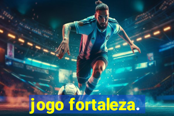 jogo fortaleza.