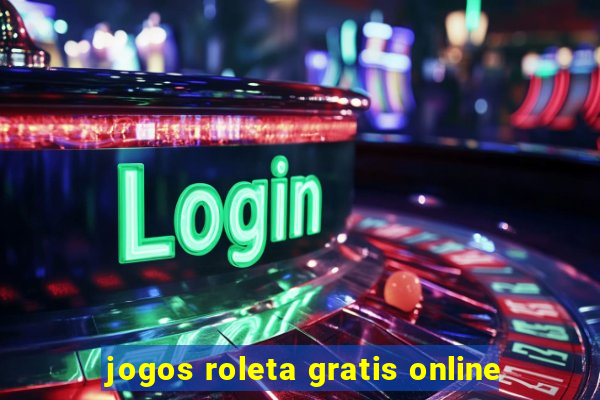 jogos roleta gratis online