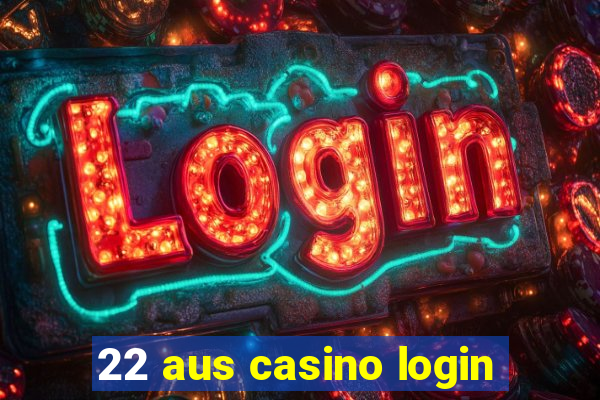 22 aus casino login