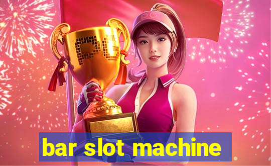 bar slot machine