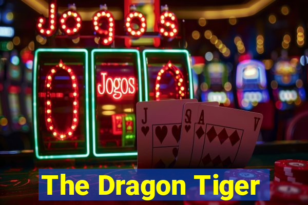 The Dragon Tiger