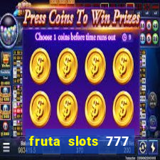 fruta slots 777 mega jackpot