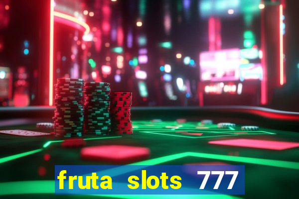 fruta slots 777 mega jackpot