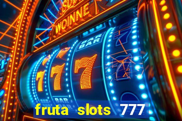 fruta slots 777 mega jackpot