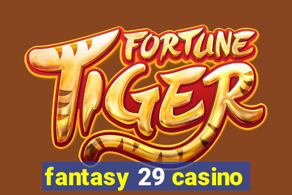 fantasy 29 casino