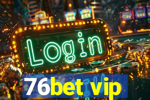 76bet vip