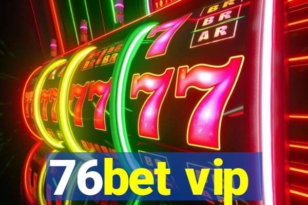 76bet vip