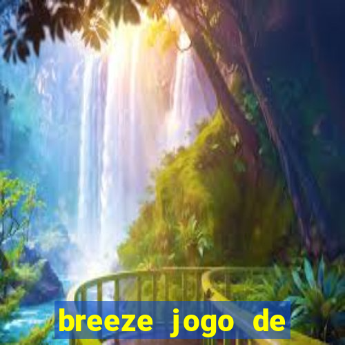 breeze jogo de aposta online