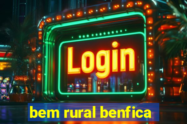 bem rural benfica