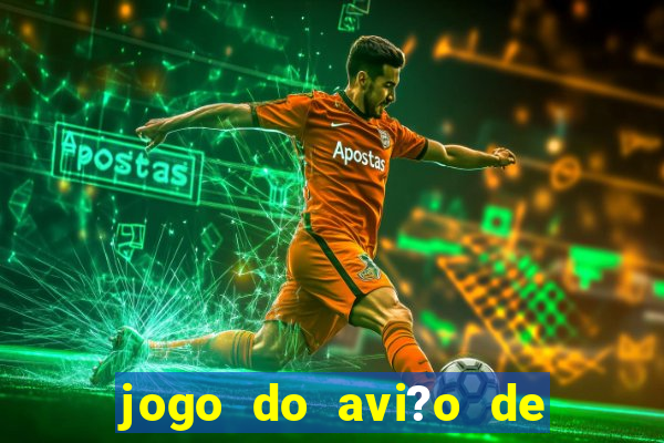 jogo do avi?o de ganhar dinheiro