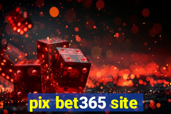 pix bet365 site