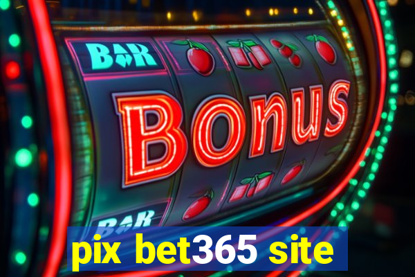 pix bet365 site