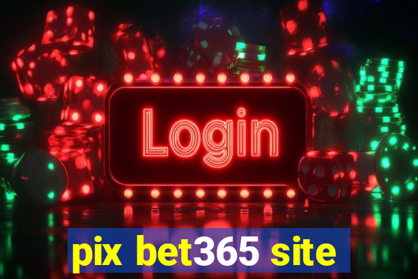 pix bet365 site