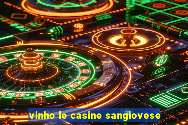 vinho le casine sangiovese