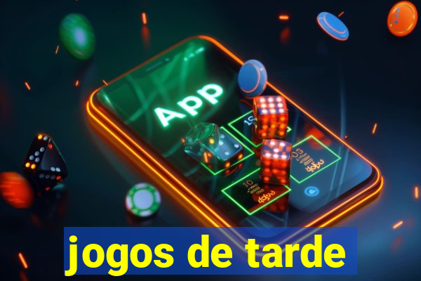 jogos de tarde