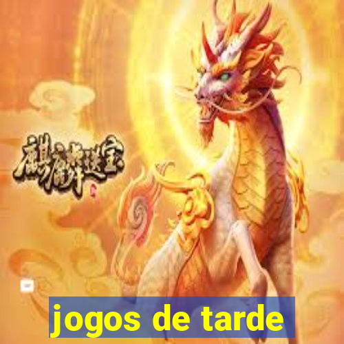 jogos de tarde