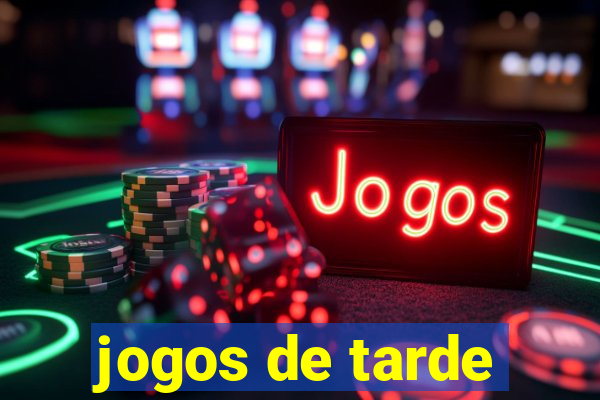 jogos de tarde