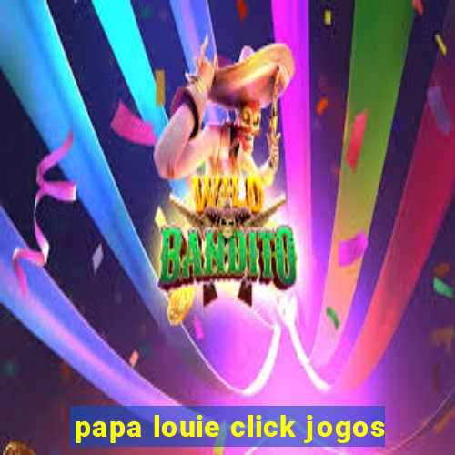 papa louie click jogos