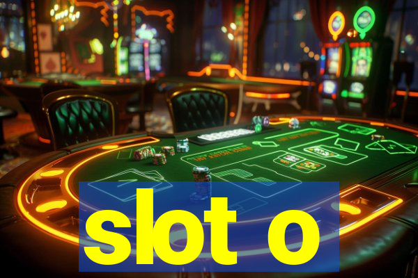 slot o