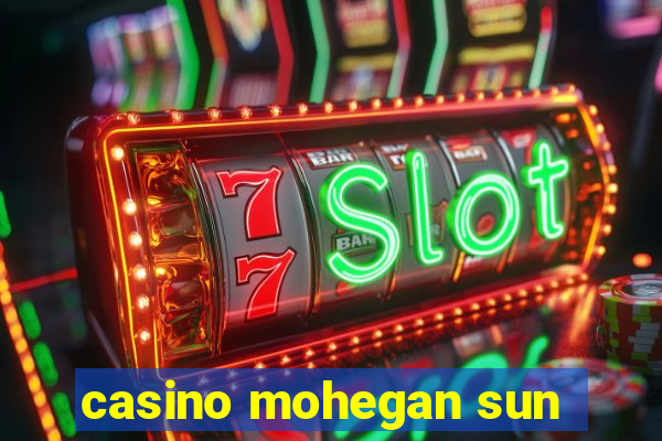 casino mohegan sun