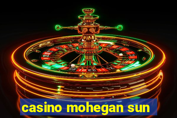 casino mohegan sun