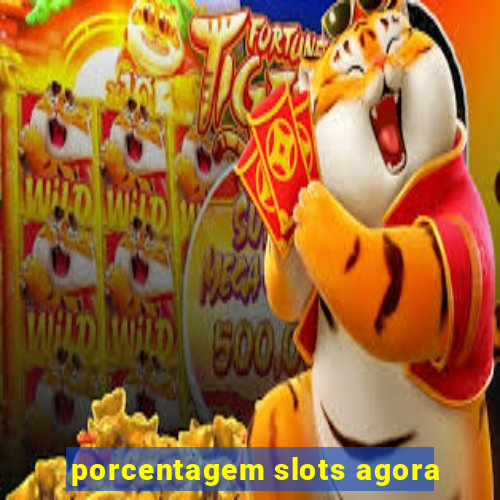 porcentagem slots agora