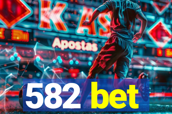 582 bet