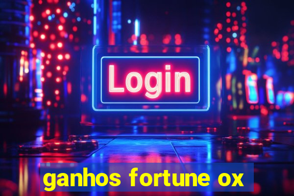 ganhos fortune ox