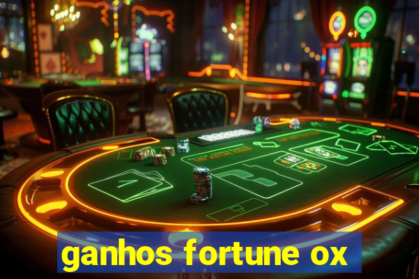 ganhos fortune ox